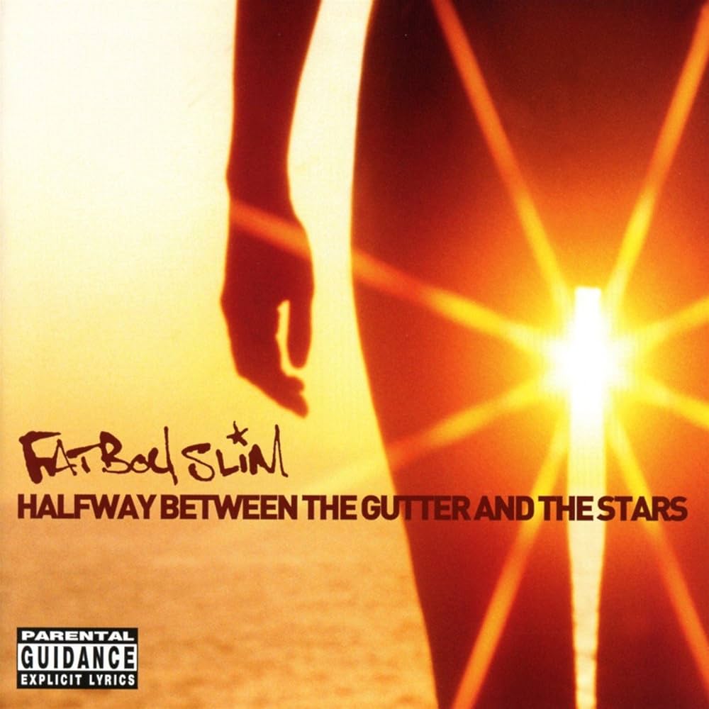 Fatboy Slim - Halfway Between the Gutter and the Stars